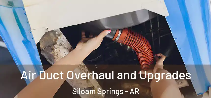  Air Duct Overhaul and Upgrades Siloam Springs - AR