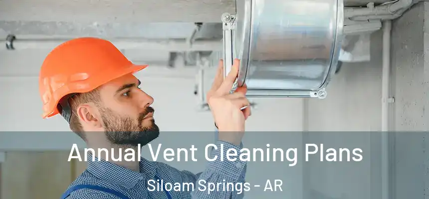  Annual Vent Cleaning Plans Siloam Springs - AR