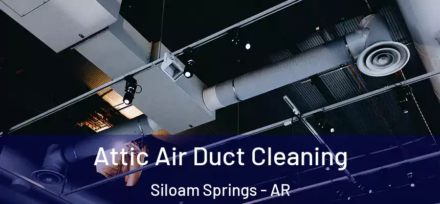  Attic Air Duct Cleaning Siloam Springs - AR