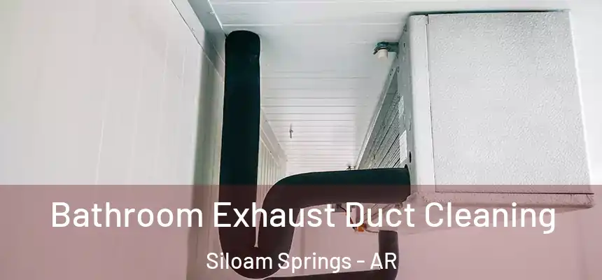  Bathroom Exhaust Duct Cleaning Siloam Springs - AR