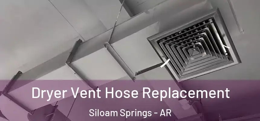  Dryer Vent Hose Replacement Siloam Springs - AR