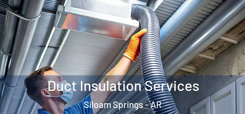  Duct Insulation Services Siloam Springs - AR