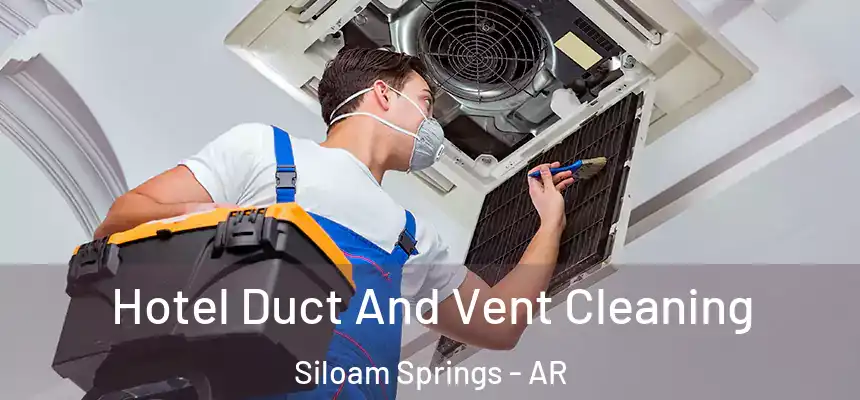  Hotel Duct And Vent Cleaning Siloam Springs - AR