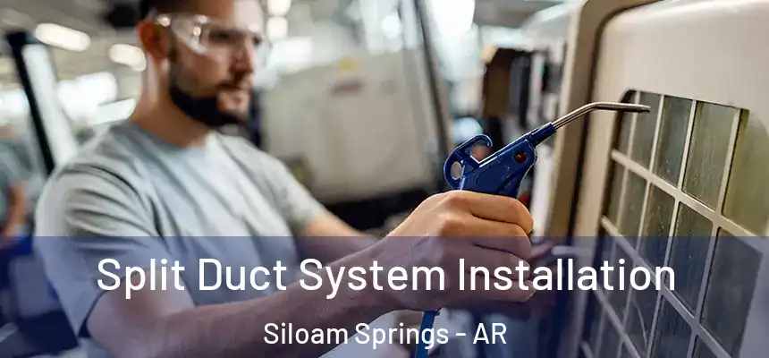  Split Duct System Installation Siloam Springs - AR