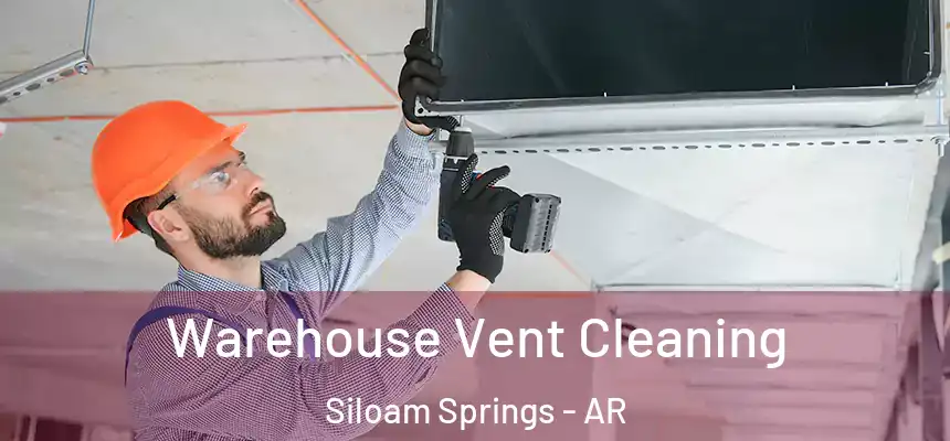  Warehouse Vent Cleaning Siloam Springs - AR